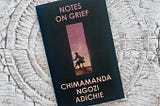 Chimamanda Ngozi Adichie’s ‘Notes on Grief’ Processes the Death of a Loved One