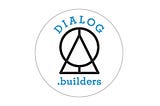 Dialog.Builders Manifesto (Version 14/07/25)