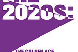 “The 2020s: The Golden Age of Design and Redesign”