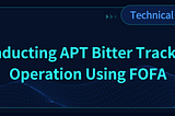 Conducting APT Bitter Tracking Operation Using FOFA