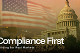 Compliance First: Building for Real Markets