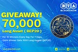 Giveaway 70,000 Long Asset ( BEP20 )