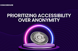 Concordium: Prioritizing Accessibility Over Anonymity