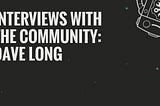 Quick Interview #7: Community Collaboration with Dave Long