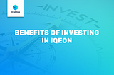 Benefits of Investing in IQeon