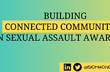 How to Build Connected Communities for Sexual Assault Awareness