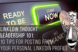 LinkedIn Thought Leadership 101: 10 Tips For Posting From Your Personal LinkedIn Profile