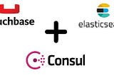 Couchbase Elasticsearch Consul