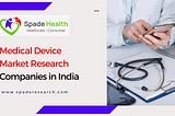 Medical Device Market Research Companies in India