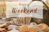 Best Happy Weekend Images Wishes, Greetings, Messages & Quotes 2024