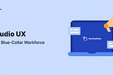 Audio UX for Blue-Collar Workforce