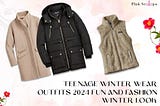 CUTE TEENAGE WINTER WEAR: THE PERFECT MIX OF COMFORT AND STYLE