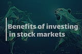 Benefits of investing in the stock market