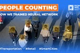 How We Trained Neural Network to Count People for AI-Powered Transportation, Retail, & Smart Cities