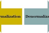 Transitioning from Normalization to Denormalization