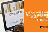 13 Strategies for Making Your Job Search More Efficient