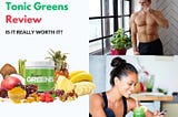 Tonicgreens riview your daily dose of superfood magic?