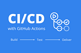 A Beginners Guide to CI/CD with GitHub Actions