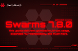 Swarms Latest Update 7.8.0: Improved Tool Execution Support, Expanded MCP Support, and More