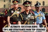 Tips and Strategies for CDS Exams preparation