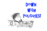 Molesworth says Down with Politicks