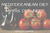 Mediterranean Diet Myths: Debunked
