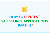 Pen-Testing Salesforce Apps: Part 2 (Fuzz & Exploit)