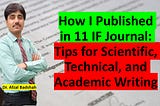 How I Published in 11 IF Journal: Tips for Scientific, Technical, and Academic Writing
