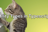 Utility Types in Typescript