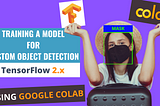 Training a model for custom object detection (TF 2.x) on Google Colab