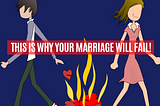 WHY YOUR MARRIAGE WILL FAIL