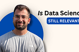 Is Data Science still Relevant?