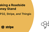 Making a Roadside Honey Stand with Thingio, Stripe and an ESP32