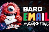 Bard Email Marketing