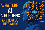 What Are AI Algorithms and How Do They Work?