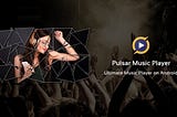 Pulsar Music Player APK: An Ultimate Guide to the Best Music Player for Android