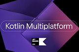 Harnessing the Power of Kotlin Multiplatform (KMP) for Cross-Platform Development