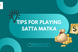 Tips for Playing Satta Matka