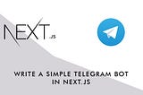 Write a simple Telegram Bot in Next.js