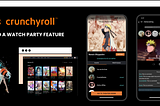 Case Study: Crunchyroll Streaming App | Watch Party Feature