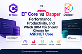 EF Core vs Dapper in 2026: Performance, Productivity, and Which ORM You Should Choose for ASP.NET Core