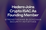 Hedera Joins Crypto ISAC as Founding Member