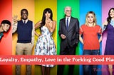 Loyalty, Empathy, and Love in the Forking Good Place