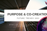 Future Trends 2021: Purpose & Co-creation