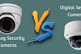Difference Between analog and digital Security Cameras: Benefits of HD analog security camera
