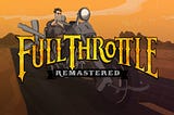 Full Throttle Remastered and Streamed