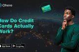 How Do Credit Cards Actually Work?