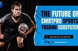 The Future of sports trading with Smrtpro Metaverse Blockchain Ecosystem.