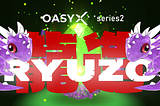 OASYX Welcomes Hajime Nakatani and Bandai Namco Research to “OASYX Series 2: RYUZO” NFT Project