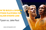Developing a Sports Betting Platform for Tyson vs. Paul Fight
